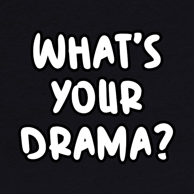 What's your drama? by Word and Saying